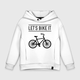 Детское худи Oversize хлопок с принтом Lets bike it в Курске, френч-терри — 70% хлопок, 30% полиэстер. Мягкий теплый начес внутри —100% хлопок | боковые карманы, эластичные манжеты и нижняя кромка, капюшон на магнитной кнопке | bike | ride | байк | велик | велогонщик | велопробег | велосипед | велоспорт | кататься | прокатись