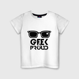 Детская футболка хлопок с принтом Geek & Proud в Курске, 100% хлопок | круглый вырез горловины, полуприлегающий силуэт, длина до линии бедер | Тематика изображения на принте: 