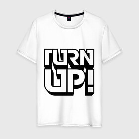 Мужская футболка хлопок с принтом Turn UP! в Курске, 100% хлопок | прямой крой, круглый вырез горловины, длина до линии бедер, слегка спущенное плечо. | 