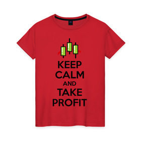 Женская футболка хлопок с принтом Keep calm andTake profit. в Курске, 100% хлопок | прямой крой, круглый вырез горловины, длина до линии бедер, слегка спущенное плечо | keep calm | take profit | делайте прибыль | прибыль | сохраняйте спокойствие