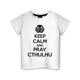 Детская футболка хлопок с принтом Молись Ктулху в Курске, 100% хлопок | круглый вырез горловины, полуприлегающий силуэт, длина до линии бедер | pray cthulhu