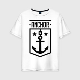 Женская футболка хлопок Oversize с принтом Anchor Shield в Курске, 100% хлопок | свободный крой, круглый ворот, спущенный рукав, длина до линии бедер
 | anchor shield | анкор | море | морская тема | моряк | якорь | яхтклуб