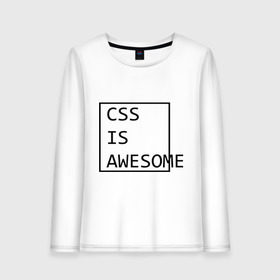 Женский лонгслив хлопок с принтом CSS is awesome в Курске, 100% хлопок |  | css is awesome | css является удивительным | прикольные надписи