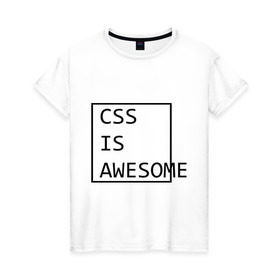 Женская футболка хлопок с принтом CSS is awesome в Курске, 100% хлопок | прямой крой, круглый вырез горловины, длина до линии бедер, слегка спущенное плечо | css is awesome | css является удивительным | прикольные надписи