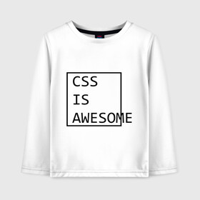 Детский лонгслив хлопок с принтом CSS is awesome в Курске, 100% хлопок | круглый вырез горловины, полуприлегающий силуэт, длина до линии бедер | css is awesome | css является удивительным | прикольные надписи