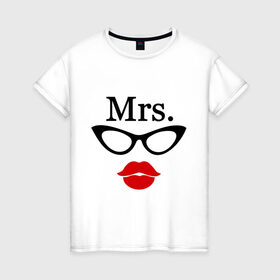 Женская футболка хлопок с принтом Миссис (парная) в Курске, 100% хлопок | прямой крой, круглый вырез горловины, длина до линии бедер, слегка спущенное плечо | mrs | губы | для двоих | миссис | очки | парные