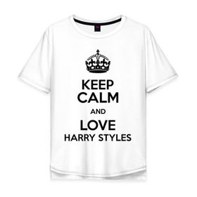 Мужская футболка хлопок Oversize с принтом Keep calm and love Harry Styles в Курске, 100% хлопок | свободный крой, круглый ворот, “спинка” длиннее передней части | Тематика изображения на принте: 1d | harry styles | keep calm | music | one direction | гарри стайлс