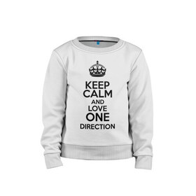 Детский свитшот хлопок с принтом Keep calm and love One Direction в Курске, 100% хлопок | круглый вырез горловины, эластичные манжеты, пояс и воротник | 1d | keep calm | love one direction | music | one direction