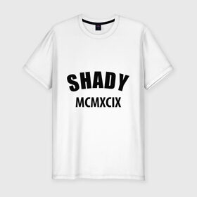 Мужская футболка премиум с принтом Shady MCMXCIX в Курске, 92% хлопок, 8% лайкра | приталенный силуэт, круглый вырез ворота, длина до линии бедра, короткий рукав | хип хоп