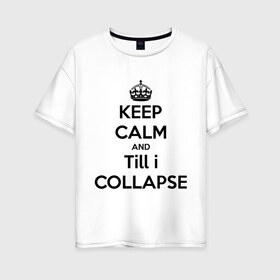 Женская футболка хлопок Oversize с принтом Till i collapse в Курске, 100% хлопок | свободный крой, круглый ворот, спущенный рукав, длина до линии бедер
 | хип хоп