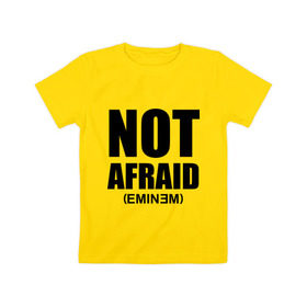 Детская футболка хлопок с принтом Not Afraid в Курске, 100% хлопок | круглый вырез горловины, полуприлегающий силуэт, длина до линии бедер | хип хоп