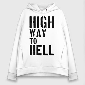 Женское худи Oversize хлопок с принтом High way to hell в Курске, френч-терри — 70% хлопок, 30% полиэстер. Мягкий теплый начес внутри —100% хлопок | боковые карманы, эластичные манжеты и нижняя кромка, капюшон на магнитной кнопке | Тематика изображения на принте: acdc | rock | блюз рок | рок | рок группа | рок н ролл | хард рок | эйсидиси