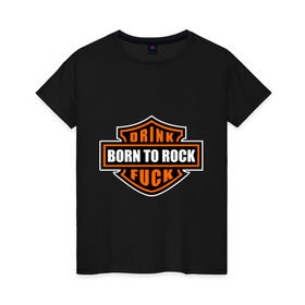 Женская футболка хлопок с принтом Born to rock в Курске, 100% хлопок | прямой крой, круглый вырез горловины, длина до линии бедер, слегка спущенное плечо | born to rock | hardcore | rock | музыка | рок