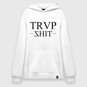 Худи SuperOversize хлопок с принтом trap shit в Курске, 70% хлопок, 30% полиэстер, мягкий начес внутри | карман-кенгуру, эластичная резинка на манжетах и по нижней кромке, двухслойный капюшон
 | swag | swag style | одежда сваг | сваг | сваг стиль | свег | свог | свэг