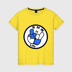Женская футболка хлопок с принтом bmw is life бмв это жизнь в Курске, 100% хлопок | прямой крой, круглый вырез горловины, длина до линии бедер, слегка спущенное плечо | bmw | эмблема | это жизнь