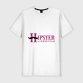 Мужская футболка премиум с принтом Hipster - lifestyle в Курске, 92% хлопок, 8% лайкра | приталенный силуэт, круглый вырез ворота, длина до линии бедра, короткий рукав | hipster | hipster   lifestyle | прикольные надписи | усы