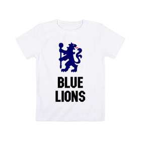 Детская футболка хлопок с принтом blue lions (chelsea) в Курске, 100% хлопок | круглый вырез горловины, полуприлегающий силуэт, длина до линии бедер | blue lions | blue lions (chelsea) | спорт | футбол