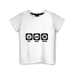 Детская футболка хлопок с принтом Eat Sleep Tennis (Еда, Сон, Теннис) в Курске, 100% хлопок | круглый вырез горловины, полуприлегающий силуэт, длина до линии бедер | eat sleep tennis | еда | сон | спорт | теннис