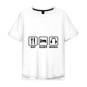 Мужская футболка хлопок Oversize с принтом Eat Sleep Music (Еда, Сон, Музыка) в Курске, 100% хлопок | свободный крой, круглый ворот, “спинка” длиннее передней части | Тематика изображения на принте: eat sleep music | еда | кровать | музыка | наушники | сон