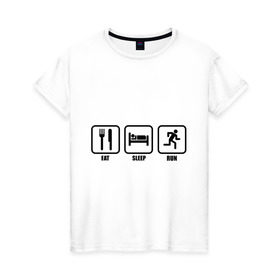 Женская футболка хлопок с принтом Eat Sleep Run (Еда, Сон, Бег) в Курске, 100% хлопок | прямой крой, круглый вырез горловины, длина до линии бедер, слегка спущенное плечо | eat sleep run | бег | вилка | еда | кровать | сон