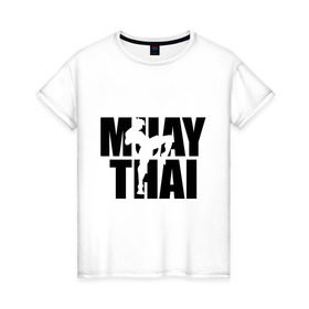 Женская футболка хлопок с принтом Muay thai (Тайский бокс) в Курске, 100% хлопок | прямой крой, круглый вырез горловины, длина до линии бедер, слегка спущенное плечо | 