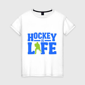 Женская футболка хлопок с принтом Hockei is life в Курске, 100% хлопок | прямой крой, круглый вырез горловины, длина до линии бедер, слегка спущенное плечо | hockei is life | лед | спорт | хоккеист | хоккей