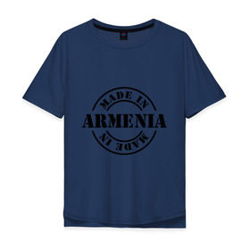 Мужская футболка хлопок Oversize с принтом Made in Armenia (сделано в Армении) в Курске, 100% хлопок | свободный крой, круглый ворот, “спинка” длиннее передней части | made in armenia | армения | сделано в армении | туристические