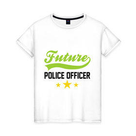 Женская футболка хлопок с принтом Будущий офицер полиции в Курске, 100% хлопок | прямой крой, круглый вырез горловины, длина до линии бедер, слегка спущенное плечо | детские