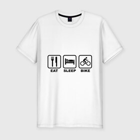 Мужская футболка премиум с принтом Eat Sleep Bike (еда, сон, велосипед) в Курске, 92% хлопок, 8% лайкра | приталенный силуэт, круглый вырез ворота, длина до линии бедра, короткий рукав | 