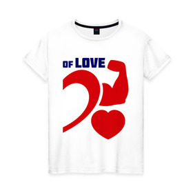 Женская футболка хлопок с принтом Power of love (ж) в Курске, 100% хлопок | прямой крой, круглый вырез горловины, длина до линии бедер, слегка спущенное плечо | 