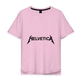 Мужская футболка хлопок Oversize с принтом Helvetica Metallica в Курске, 100% хлопок | свободный крой, круглый ворот, “спинка” длиннее передней части | helvetica metallica | антибренд