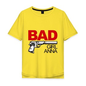 Мужская футболка хлопок Oversize с принтом Плохая девочка Анна в Курске, 100% хлопок | свободный крой, круглый ворот, “спинка” длиннее передней части | 