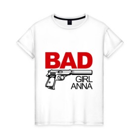 Женская футболка хлопок с принтом Плохая девочка Анна в Курске, 100% хлопок | прямой крой, круглый вырез горловины, длина до линии бедер, слегка спущенное плечо | 