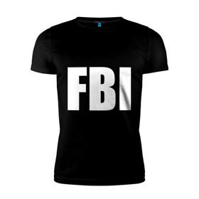 Мужская футболка премиум с принтом FBI в Курске, 92% хлопок, 8% лайкра | приталенный силуэт, круглый вырез ворота, длина до линии бедра, короткий рукав | фбр