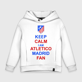 Детское худи Oversize хлопок с принтом keep calm i am Atletico Madrid fan ( Атлетико ) в Курске, френч-терри — 70% хлопок, 30% полиэстер. Мягкий теплый начес внутри —100% хлопок | боковые карманы, эластичные манжеты и нижняя кромка, капюшон на магнитной кнопке | keep calm i am atletico | мяч | спорт | футбол