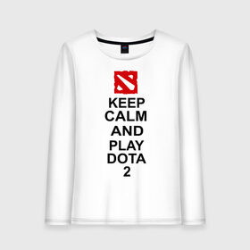 Женский лонгслив хлопок с принтом Keep calm and play dota 2 в Курске, 100% хлопок |  | dota2 | keep calm and play dota 2 | игры