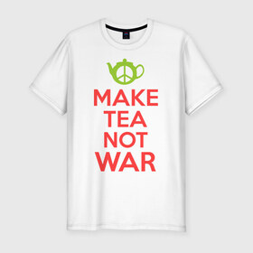Мужская футболка премиум с принтом Make tea not war в Курске, 92% хлопок, 8% лайкра | приталенный силуэт, круглый вырез ворота, длина до линии бедра, короткий рукав | Тематика изображения на принте: keep calm | make tea not war | прикольные надписи | чай