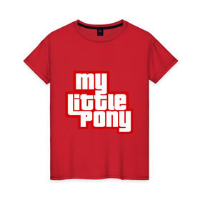 Женская футболка хлопок с принтом My little pony GTA в Курске, 100% хлопок | прямой крой, круглый вырез горловины, длина до линии бедер, слегка спущенное плечо | gta | my little pony | гта | дружба   это чудо | мультфильм | пони | поняши | поняшки