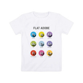 Детская футболка хлопок с принтом Flat Adobe в Курске, 100% хлопок | круглый вырез горловины, полуприлегающий силуэт, длина до линии бедер | flat adobe | графика | графический дизайн | дизайнерам | профессии
