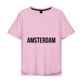 Мужская футболка хлопок Oversize с принтом Amsterdam в Курске, 100% хлопок | свободный крой, круглый ворот, “спинка” длиннее передней части | amsterdam | амстердам | голландия | туристические