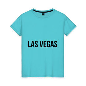 Женская футболка хлопок с принтом Las Vegas в Курске, 100% хлопок | прямой крой, круглый вырез горловины, длина до линии бедер, слегка спущенное плечо | las vegas | лас вегас | сша | туристические