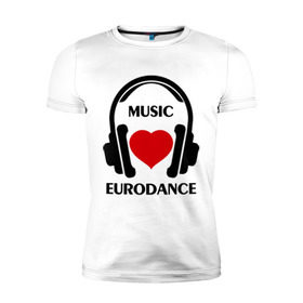 Мужская футболка премиум с принтом Любимая музыка - Eurodance в Курске, 92% хлопок, 8% лайкра | приталенный силуэт, круглый вырез ворота, длина до линии бедра, короткий рукав | dj | eurodance | rnb | клубная музыка | клубные | любимая музыка | музыка | наушники | сердечко