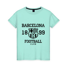 Женская футболка хлопок с принтом Barcelona 1899 в Курске, 100% хлопок | прямой крой, круглый вырез горловины, длина до линии бедер, слегка спущенное плечо | barcelona | fc | fc barcelona | footbal club | барселона | лого | логотип | спорт | футбол | футбольный клуб