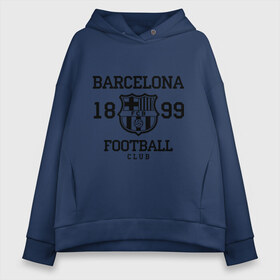 Женское худи Oversize хлопок с принтом Barcelona 1899 в Курске, френч-терри — 70% хлопок, 30% полиэстер. Мягкий теплый начес внутри —100% хлопок | боковые карманы, эластичные манжеты и нижняя кромка, капюшон на магнитной кнопке | barcelona | fc | fc barcelona | footbal club | барселона | лого | логотип | спорт | футбол | футбольный клуб