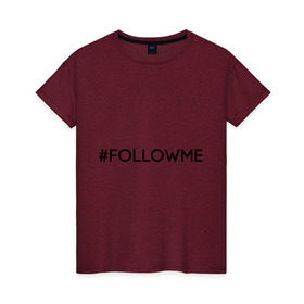 Женская футболка хлопок с принтом FollowMe в Курске, 100% хлопок | прямой крой, круглый вырез горловины, длина до линии бедер, слегка спущенное плечо | followme | instagram | selfie | swag | инстаграм | селфи | следуй за мной