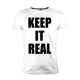 Мужская футболка премиум с принтом Keep it real в Курске, 92% хлопок, 8% лайкра | приталенный силуэт, круглый вырез ворота, длина до линии бедра, короткий рукав | баста | ноггано