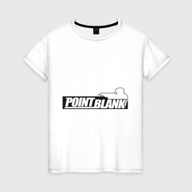 Женская футболка хлопок с принтом Point Blank в Курске, 100% хлопок | прямой крой, круглый вырез горловины, длина до линии бедер, слегка спущенное плечо | 