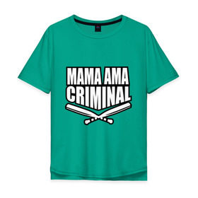 Мужская футболка хлопок Oversize с принтом Mama ama criminal в Курске, 100% хлопок | свободный крой, круглый ворот, “спинка” длиннее передней части | Тематика изображения на принте: underground | баста