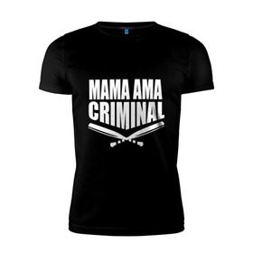 Мужская футболка премиум с принтом Mama ama criminal в Курске, 92% хлопок, 8% лайкра | приталенный силуэт, круглый вырез ворота, длина до линии бедра, короткий рукав | underground | баста