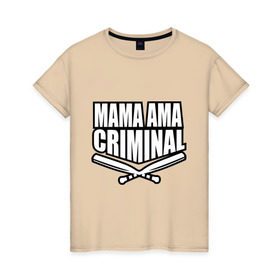 Женская футболка хлопок с принтом Mama ama criminal в Курске, 100% хлопок | прямой крой, круглый вырез горловины, длина до линии бедер, слегка спущенное плечо | Тематика изображения на принте: underground | баста